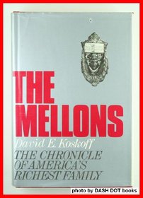 The Mellons: The chronicle of America's richest family