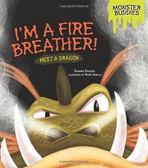 I'm a Fire Breather!: Meet a Dragon (Monster Buddies)