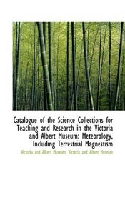 Catalogue of the Science Collections for Teaching and Research in the Victoria and Albert Museum: Me