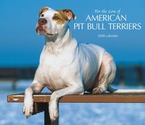 American Pit Bull Terriers, For the Love of 2008 Deluxe Wall Calendar