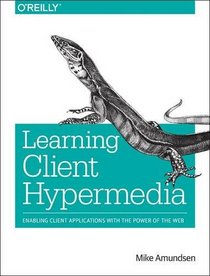 Learning Client Hypermedia: Enabling Client Applications with the Power of the Web