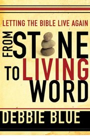 From Stone to Living Word: Letting the Bible Live Again