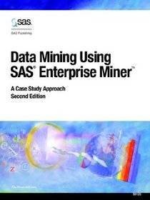 Data Mining Using Sas Enterprise Miner: A Case Study Approach