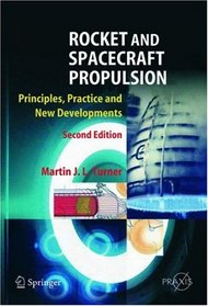 Rocket and Spacecraft Propulsion: Principles, Practice and New Developments (Springer Praxis Books / Astronautical Engineering)