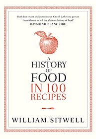 A History of Food in 100 Recipes