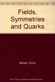 Fields, Symmetries, and Quarks