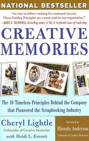 Creative Memories : The 10 Timeless Principles Behind the Company That Pioneered the Scrapbooking Industry