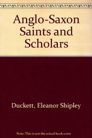 Anglo-Saxon Saints and Scholars