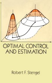 Optimal Control and Estimation (Dover Books on Advanced Mathematics)