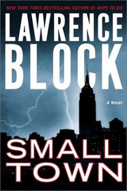 Small Town: A Novel (Block, Lawrence)