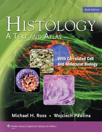 Histology: A Text and Atlas,  North American Edition: With Correlated Cell and  Molecular Biology (Histology (Ross))