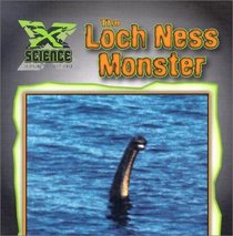 The Loch Ness Monster (X Science: An Imagination Library Series)