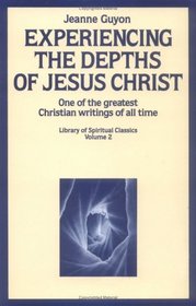 Experiencing the Depths of Jesus Christ (Library of Spiritual Classics, Volume 2)