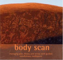 Body Scan: Managing Pain, Illness, & Stress with Guided Mindfulness Meditation