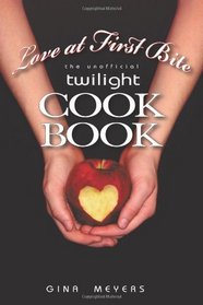 Love at First Bite: The Unofficial Twilight Cookbook