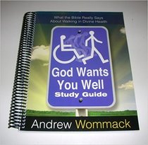 God Wants You Well: Study Guide