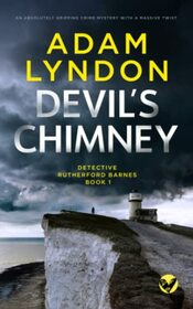 DEVIL?S CHIMNEY an absolutely gripping crime mystery with a massive twist (Detective Rutherford Barnes Mysteries)