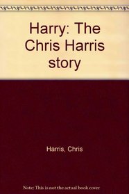 Harry: the Chris Harris Story