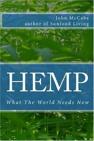 Hemp: What The World Needs Now (Volume 1)