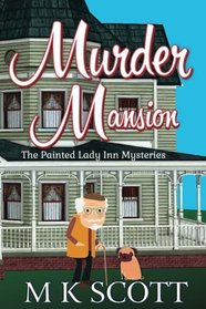 Murder Mansion: A Cozy Mystery with Recipes (The Painted Lady Inn Mysteries) (Volume 1)