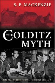 The Colditz Myth: British and Commonwealth Prisoners of War in Nazi Germany