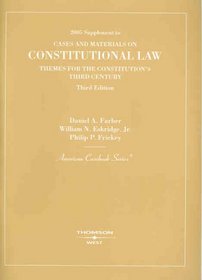 Constitutional Law: Themes for the Constitution's Third Century, 2005 Supplement (American Casebook Series)