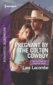 Pregnant by the Colton Cowboy (Coltons of Shadow Creek) (Harlequin Romantic Suspense, No 1944)