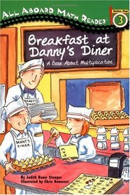 All Aboard Math Reader Station Stop 3 Breakfast at Danny's Diner: A BookAbout Multiplication : A Book About Multiplication (All Aboard Math Reader)