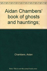Aidan Chambers' book of ghosts and hauntings;
