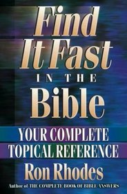 Find It Fast in the Bible: Your Complete Topical Reference