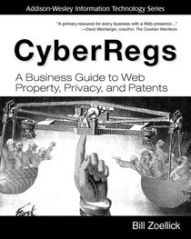 CyberRegs: A Business Guide to Web Property, Privacy, and Patents (paperback)