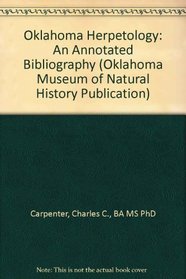 Oklahoma Herpetology: An Annotated Bibliography (Oklahoma Museum of Natural History Publication)