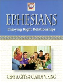 Ephesians: Enjoying Right Relationships (Interacting With God)
