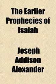 The Earlier Prophecies of Isaiah