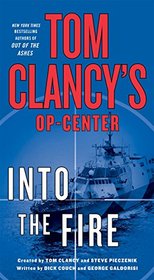 Tom Clancy's Op-Center: Into the Fire: A Novel