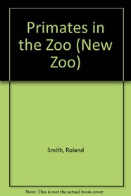 Primates In The Zoo (The New Zoo)