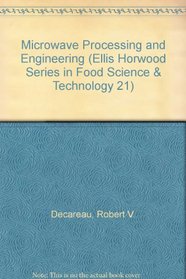 Microwave Processing and Engineering (Ellis Horwood Series in Food Science & Technology 21)