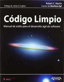 Codigo Limpio / Clean code: Manual De Estilo Para El Desarrollo Agil De Software / Style Guide for Agile Software Development (Spanish Edition)