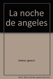 La noche de angeles (Spanish Edition)