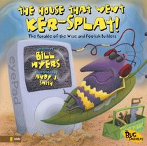 The House That Went Ker---Splat!: The Parable of the Wise and Foolish Builders (Bug Parables, The)