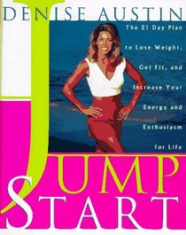 Jumpstart: The 21-Day Plan to Lose Weight, Get Fit, and Increase Your Energy and Enthusiasm