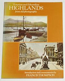Victorian and Edwardian Highlands from Old Photographs