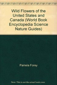 Wild Flowers of the United States and Canada (World Book Encyclopedia Science Nature Guides)