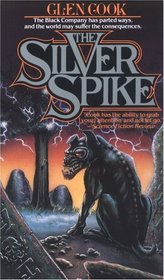 The Silver Spike (Black Company, Bk 4)