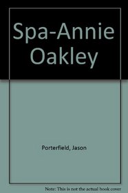 Annie Oakley: Tiradora Del Lejano Oeste (Spanish Edition)