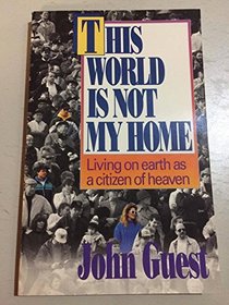 This world is not my home: Living on earth as a citizen of heaven