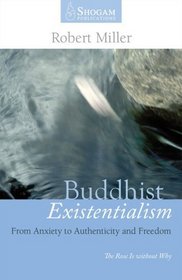 Buddhist Existentialism - From Anxiety to Authenticity and Freedom