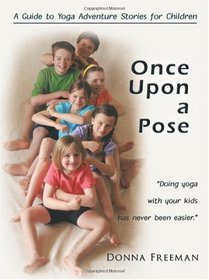 Once Upon a Pose: A Guide to Yoga Adventure Stories for Children