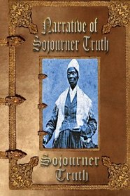 Narrative of Sojourner Truth: A Northern Slave - Unabridged Edition