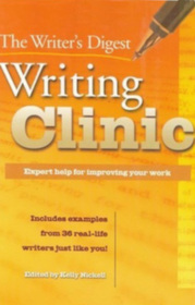 The Writer's Digest Writing Clinic: Expert Help for Improving Your Work